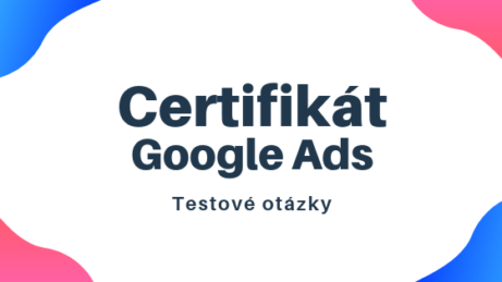Certifikát Google Ads testové otázky (1)